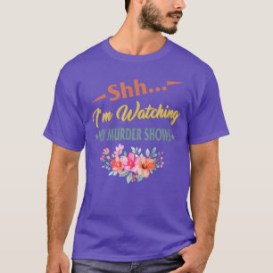 T-shirt Regarder mes émissions de meurtre est pour les fan