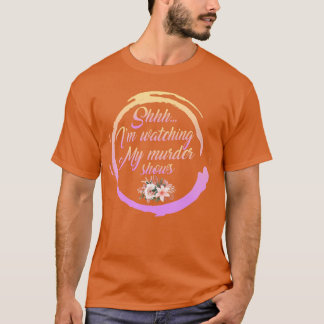 T-shirt Regarder mes émissions de meurtre sont sur les fan