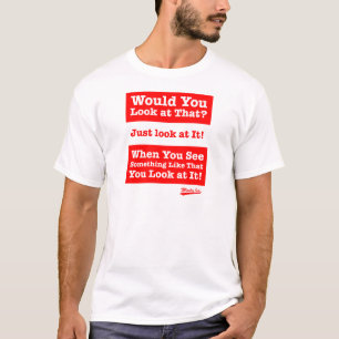 T-shirt Regarderiez-vous cela ? Regardez-juste le !