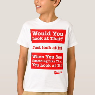 T-shirt Regarderiez-vous cela ? Regardez-juste le !