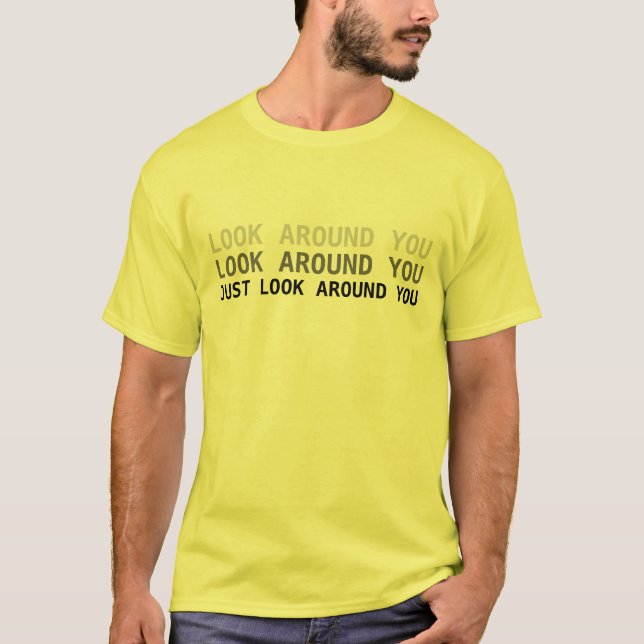 T-shirt Regardez autour de vous (Devant)