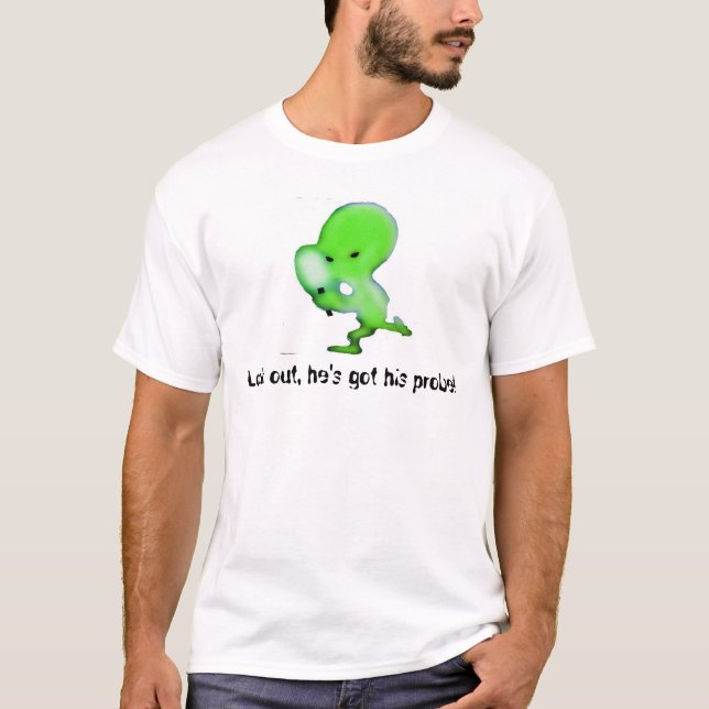 T-shirt Regardez ! Il a sa sonde ! (Devant)