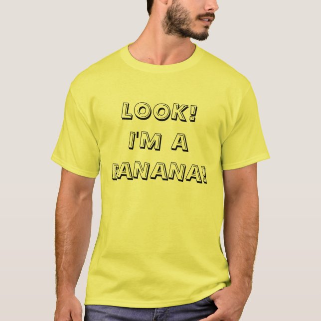 T-shirt REGARDEZ ! Je suis UNE BANANE ! (Devant)