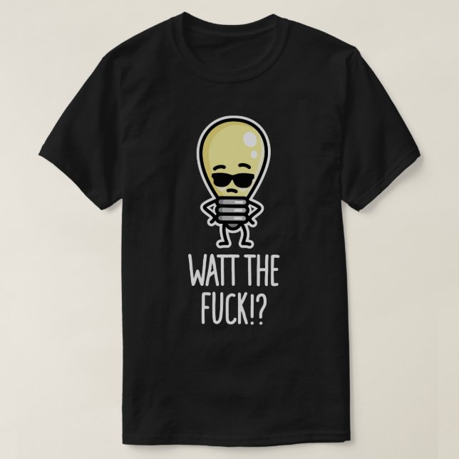 T-shirt Regardez le WTF Ce que l'ampoule joue (Design devant)