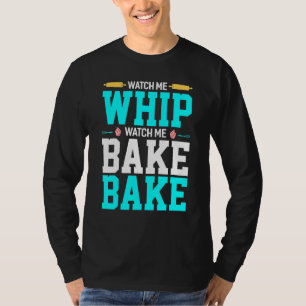 T-shirt Regardez-moi WWatch Me Bake Bake Bake Bake Bake Ba