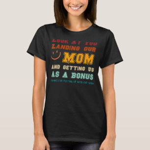 T-shirt Regardez-Vous Atterrir Notre Mère Et Nous Avoir Co