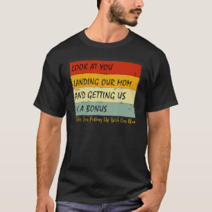 T-shirt Regardez-Vous Atterrir Notre Mère Et Nous Avoir Co