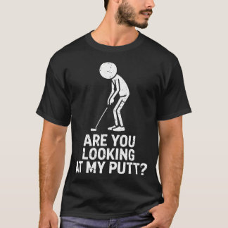 T-shirt Regardez-Vous Ma Putt Drôle Joueur de Golf
