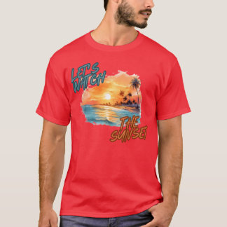 T-shirt Regardons le coucher de soleil rétro