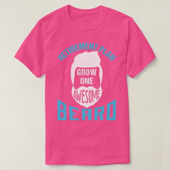 T-shirt Régime de retraite Croissance d'une barbe stupéfia (Design devant)