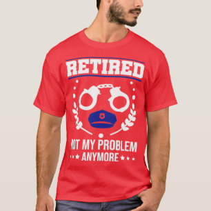 T-shirt Régime de retraite des flics à la retraite Drôle A