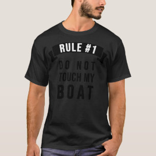 T-shirt Règle 1 Ne touchez pas à mon bateau
