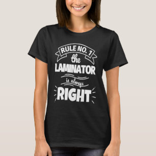 T-shirt Règle no 1 le LAMINATOR a toujours raison