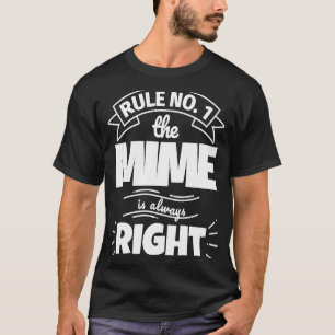 T-shirt Règle no 1 le MIME a toujours raison