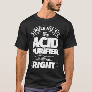 T-shirt Règle no 1 le PURIFIER ACIDE a toujours raison