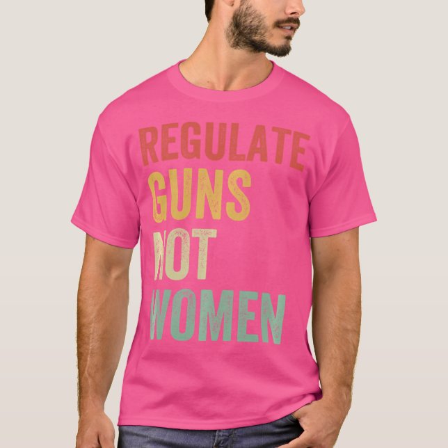 T-shirt Réglementer les armes et non les femmes (Devant)