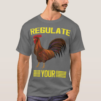 T-shirt Réglementer Votre Poulet Réglementer Votre Coq, Ch