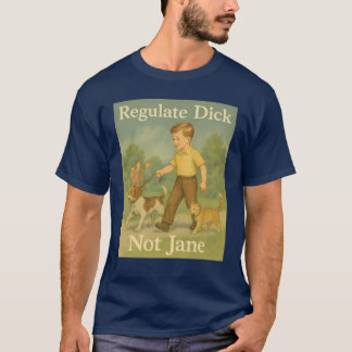 T-shirt Réglementez Dick. Pas Jane.