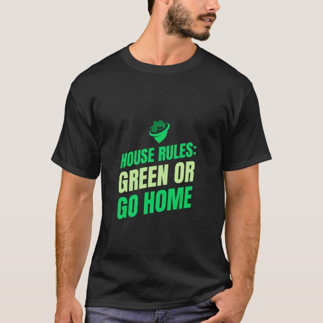 T-shirt Règles de la maison : vert ou rentrer à la maison  (Devant)