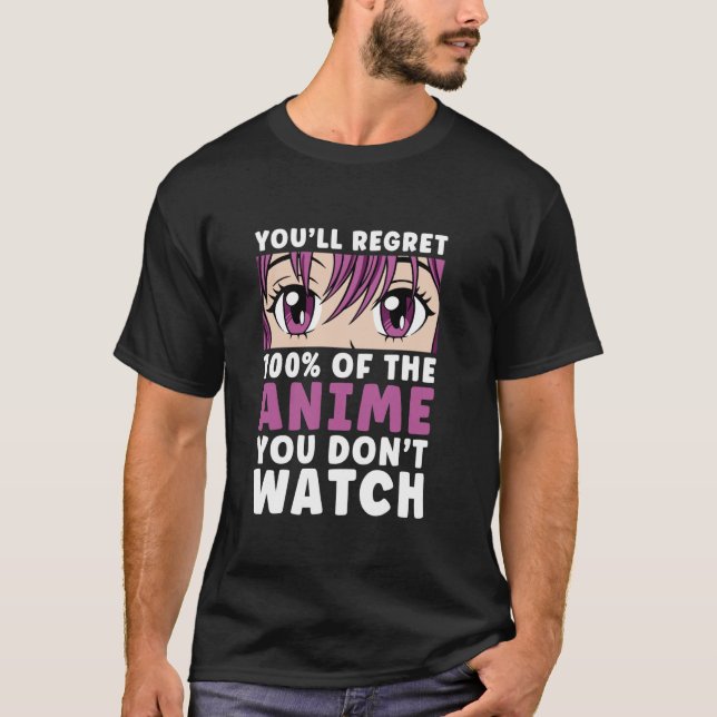 T-shirt Regret 100 of the Anime You Don't Watch Women Girl (Devant)