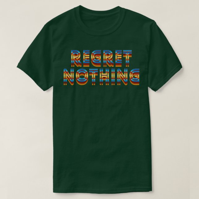 T-shirt Regret Nothing Motivational Citation (Design devant)