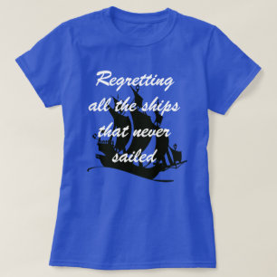 T-shirt "Regrettant tous les navires qui n'ont jamais navi
