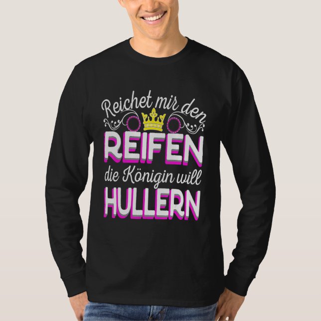 T-shirt Reichet Mir Den Reifen Die Königin Will Hula Hoop (Devant)