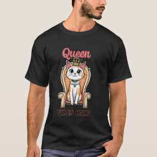 T-shirt Reine Chat Vibes Uniquement Adorable Chatte Sur So