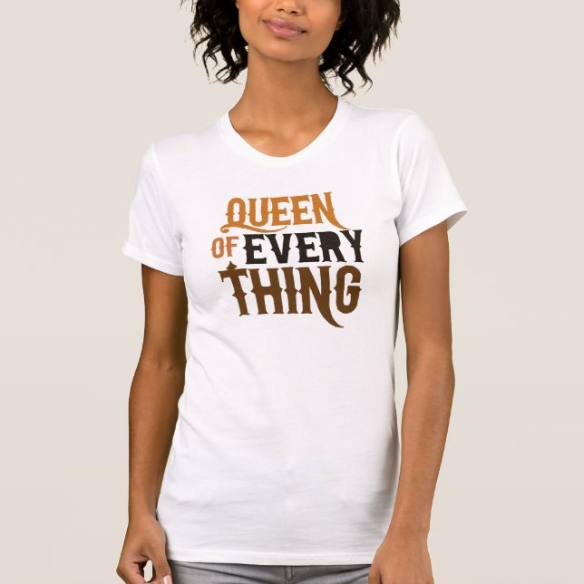 T-shirt Reine de tout (Devant)