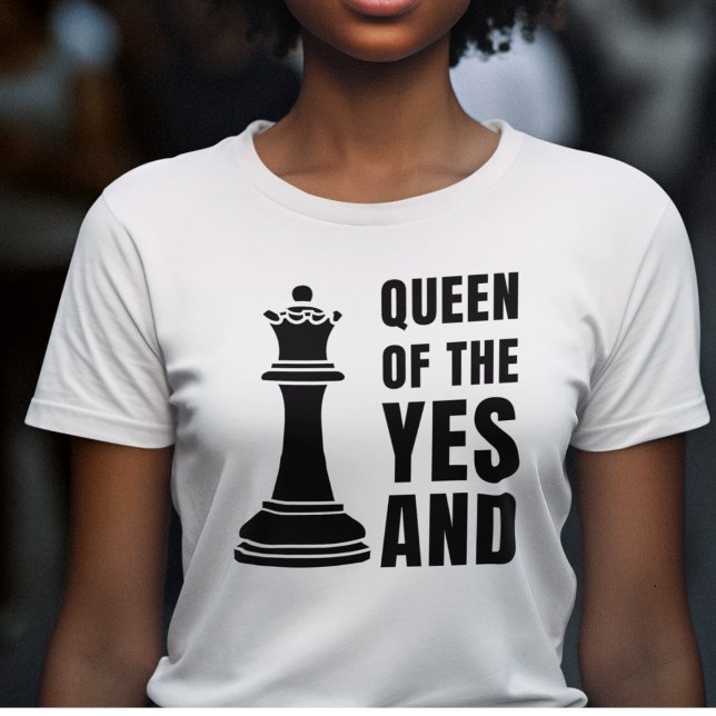 T-shirt REINE D'Échecs DU OUI ET L'improvisation amusante (Fun IMPROV Queen of the Yes And t-shirt for comedians and lovers of improvisation Great gift for her)