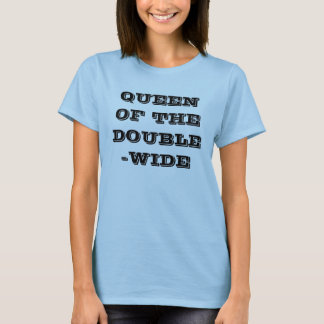 T-SHIRT REINE DU DOUBLE-WIDE