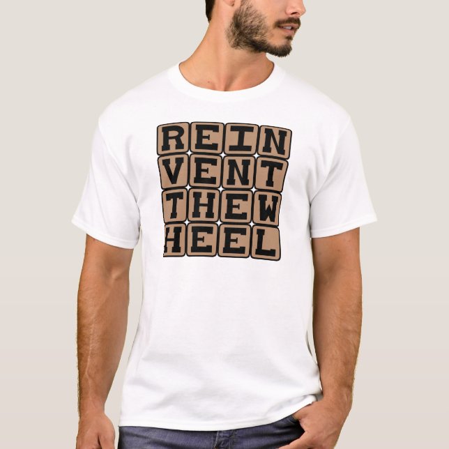 T-shirt Réinventer La Roue, Pensez à une Solution (Devant)