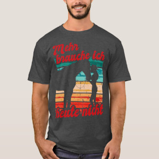 T-shirt Reiten Mehr Brauche Ich Heute Nicht Pferd