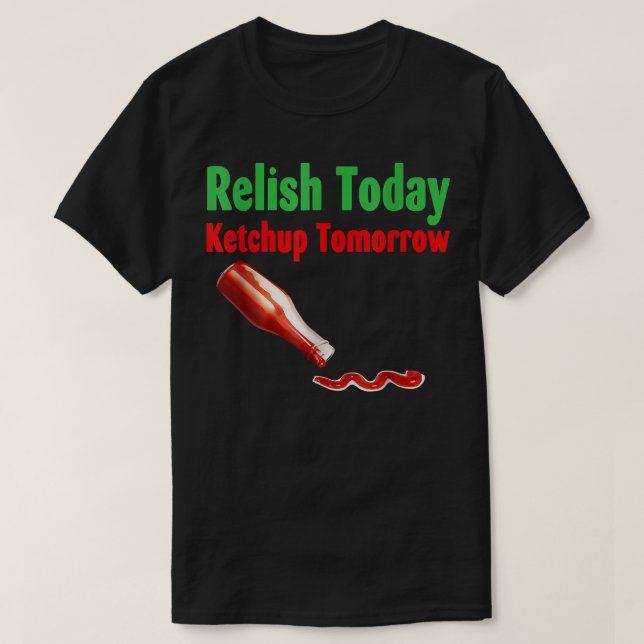 T-shirt Relâchez aujourd'hui Ketchup demain (Design devant)