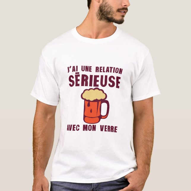 T-shirt  relation serieuse verre biere alcool humour (Devant)