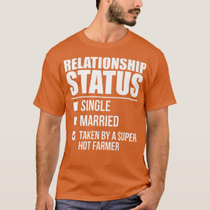 T-shirt Relationship Status Taken by a Super Hot Farmer