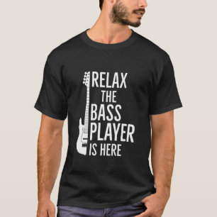 T-shirt Relax Bass Player Is Here Cadeau
