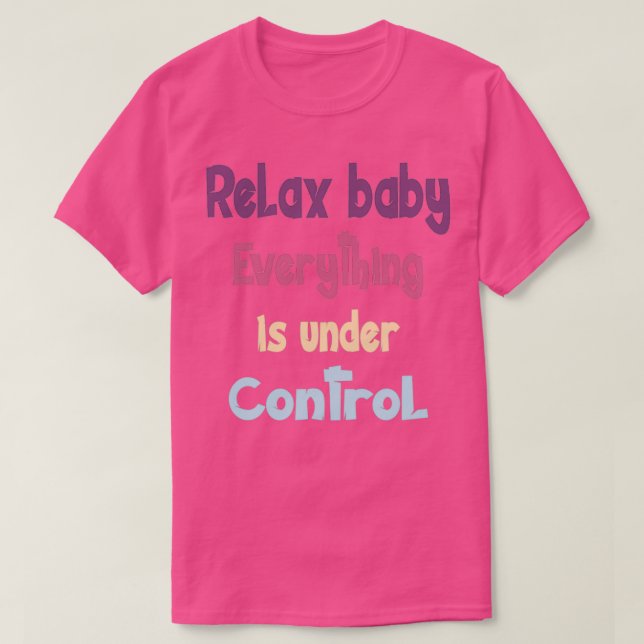 T-shirt Relax bébé tout est sous contrôle (Design devant)