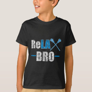 T-shirt Relax Bro Funny Lacrosse Player Quote de plaisante
