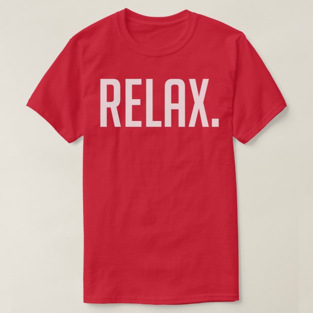 T-shirt Relax Chill Motivationnel Inspirationnel Discours  (Design devant)