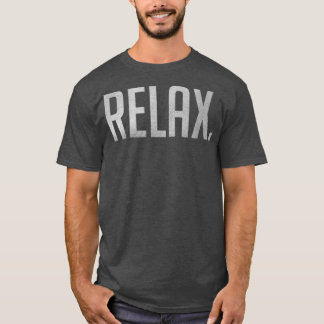T-shirt Relax Chill Motivationnel Inspirationnel Discours