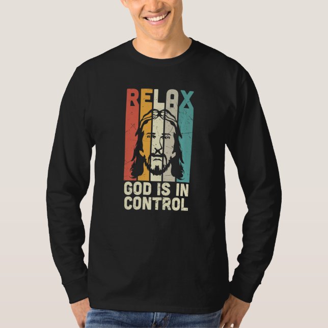 T-shirt Relax God Is In Control Jesus King Lord Christian  (Devant)