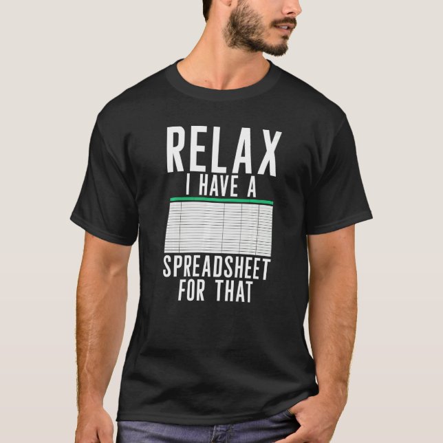T-shirt Relax I Have A Spreadsheet  Accountant Accounting  (Devant)