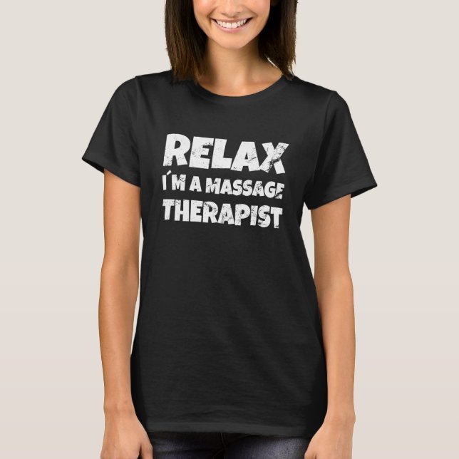 T-shirt Relax In A Massage Therapy Masseur Physiotherapist (Devant)