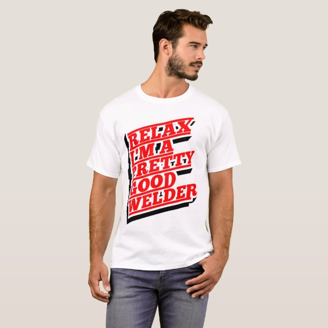 T-shirt Relax Je suis un assez bon soudeur (Devant entier)