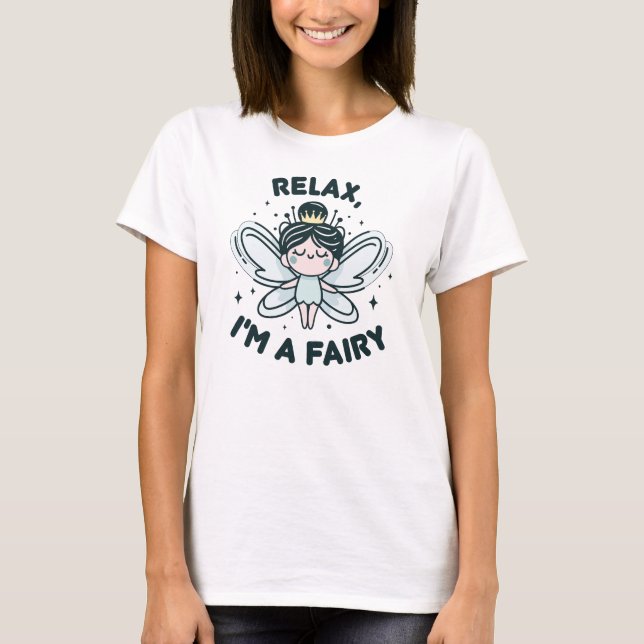 T-shirt Relax je suis un design de citation mignon de fée (Devant)