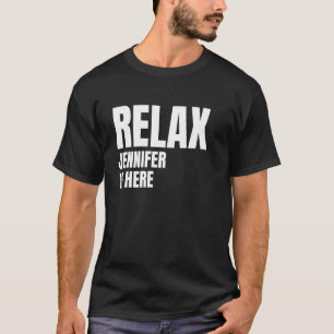 T-shirt Relax Jennifer est ici Noms De Naissance Populaire