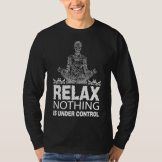 T-shirt Relax Nothing is Under Control