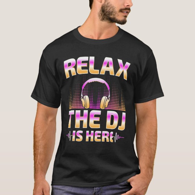 T-shirt Relax The DJ Is Here  DJ Disc Jockey Music Player  (Devant)