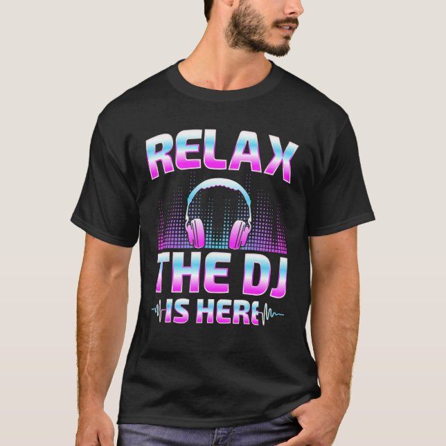 T-shirt Relax The DJ Is Here  DJ Disc Jockey Music Player  (Devant)